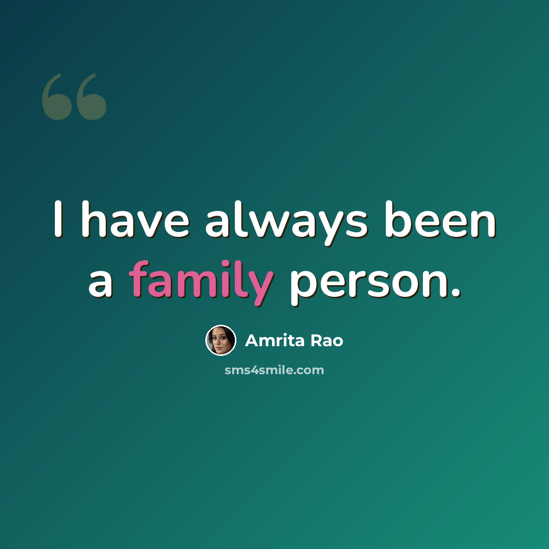 “I have always been a family person.” quote by Amrita Rao