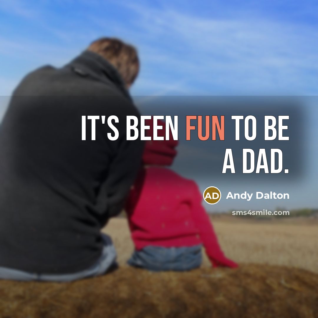 “It's been fun to be a dad.” quote by Andy Dalton