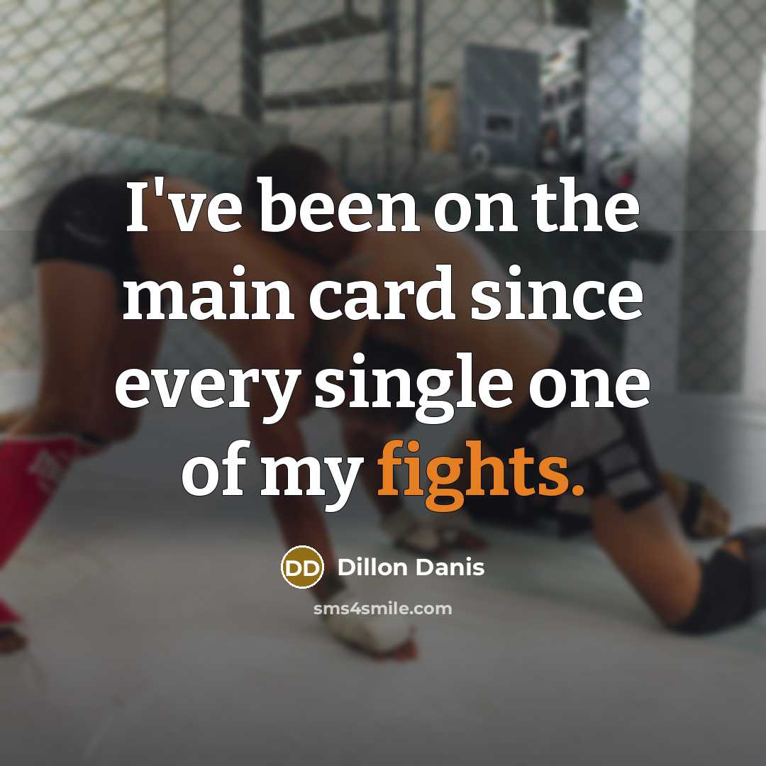 “I've been on the main card since every single one of my fights.” quote by Dillon Danis