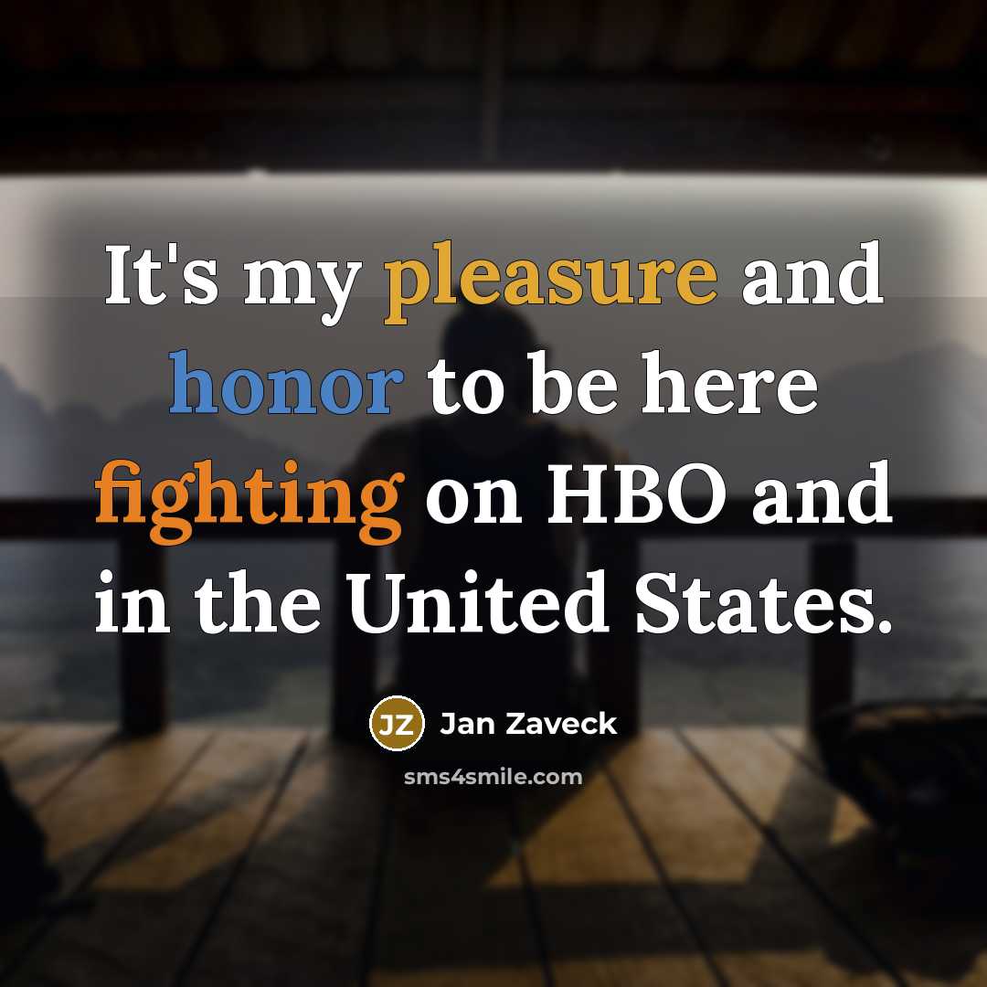 “It's my pleasure and honor to be here fighting on HBO and in the United States.” quote by Jan Zaveck