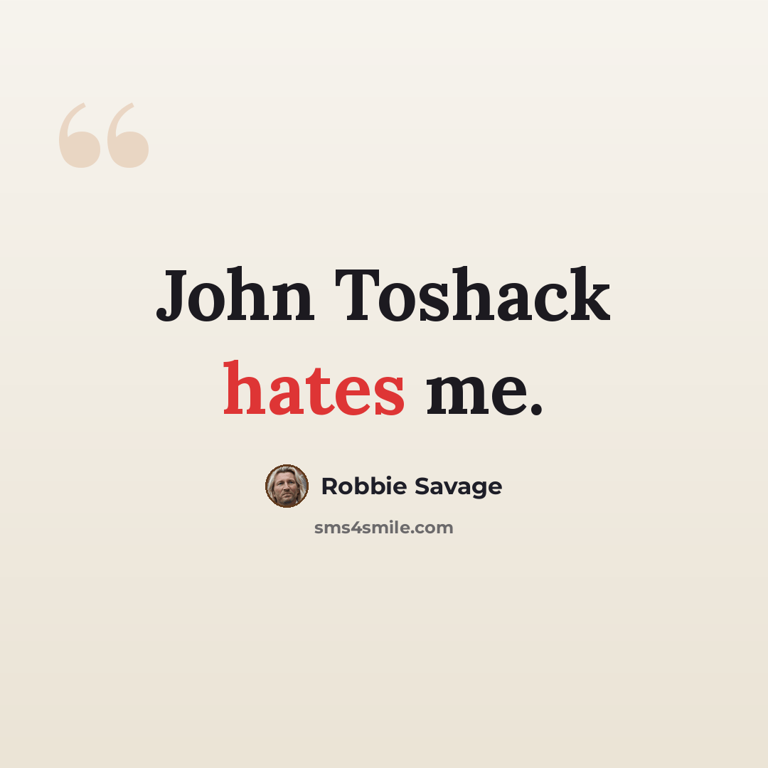 “John Toshack hates me.” quote by Robbie Savage