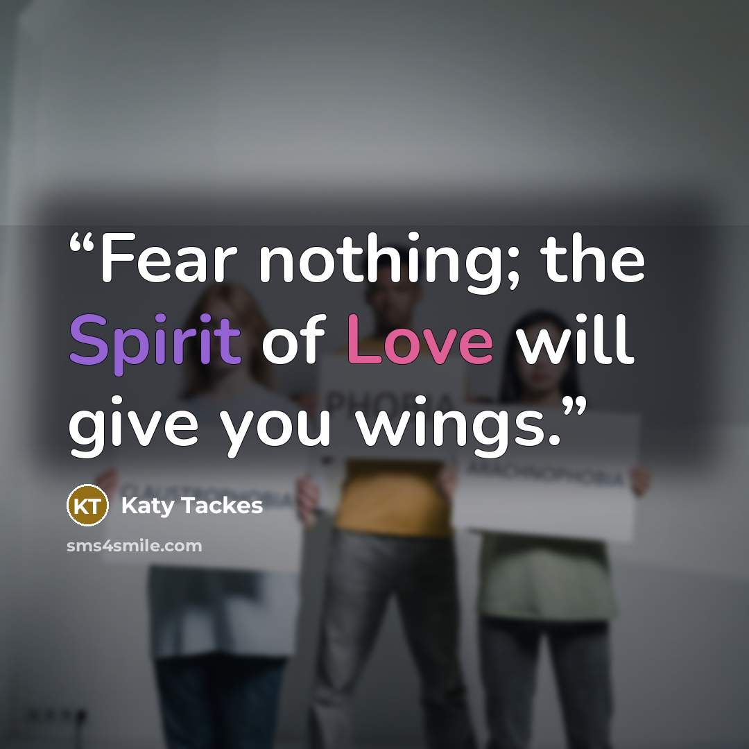 “Fear nothing; the Spirit of Love will give you wings.” quote by Katy Tackes