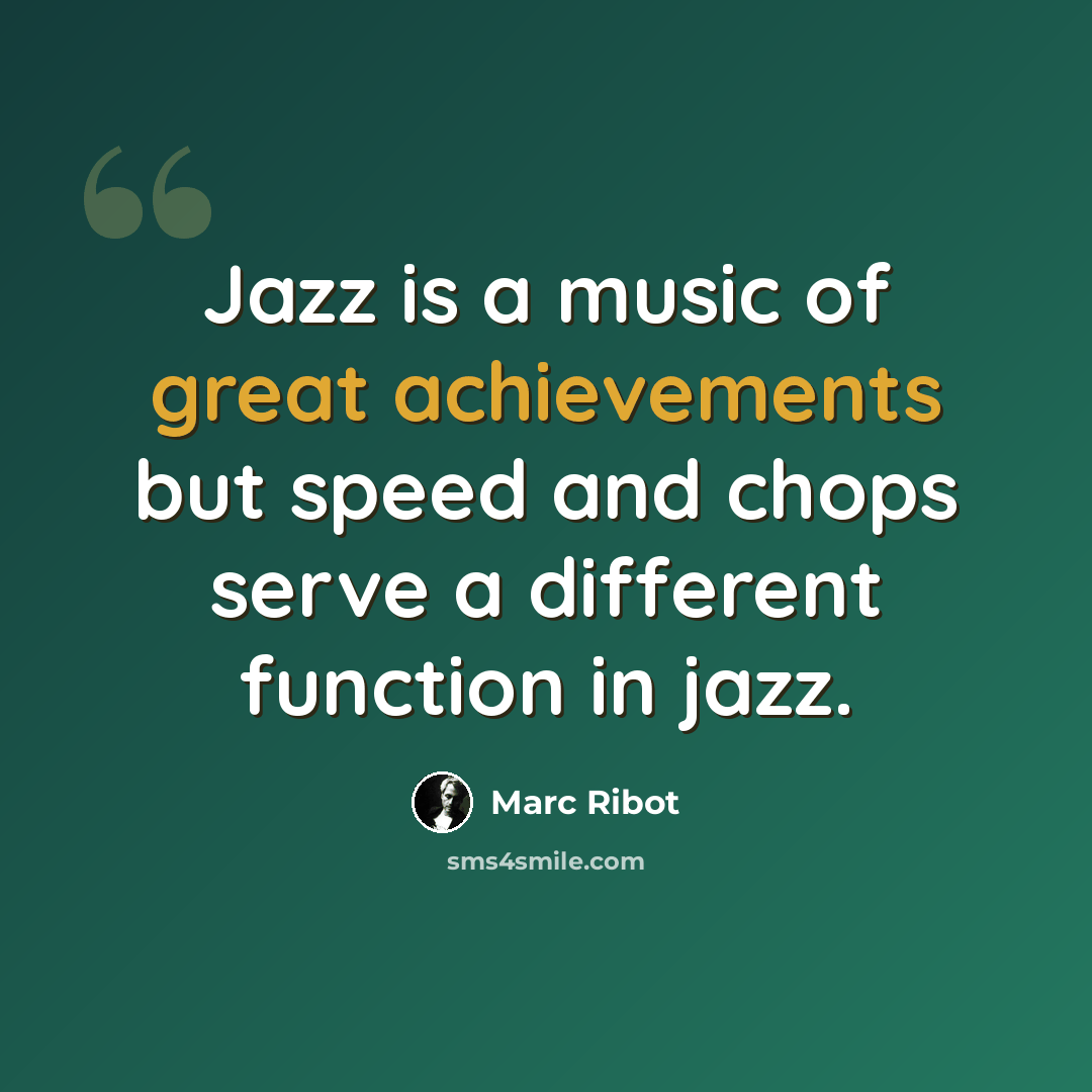“Jazz is a music of great achievements but speed and chops serve a different function in jazz.” quote by Marc Ribot
