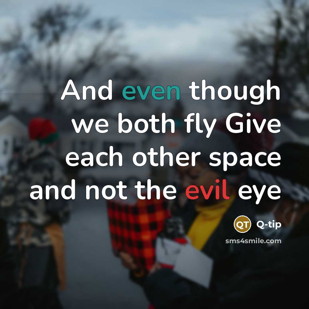 “And even though we both fly Give each other space and not the evil eye” quote by Q-Tip