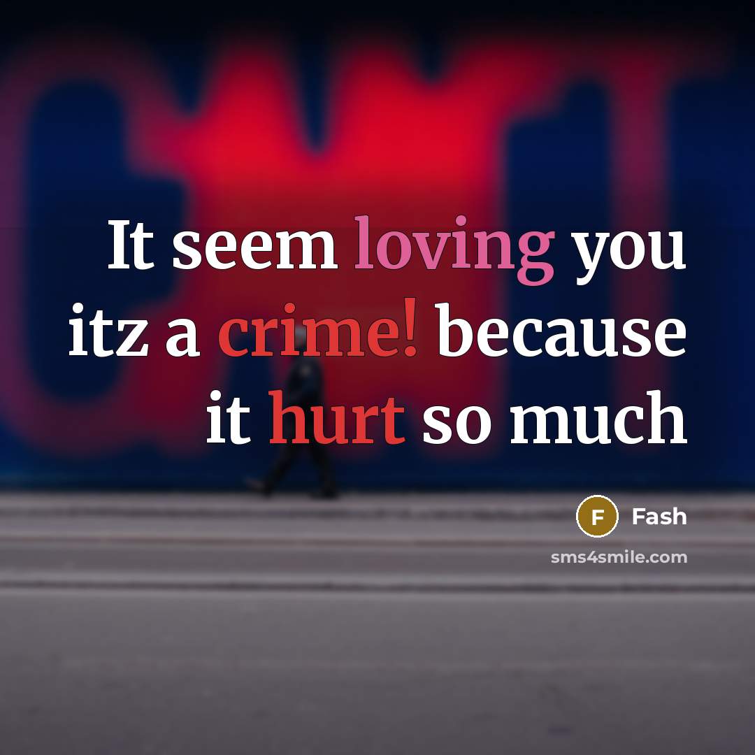 “It seem loving you itz a crime! because it hurt so much” quote by Fash