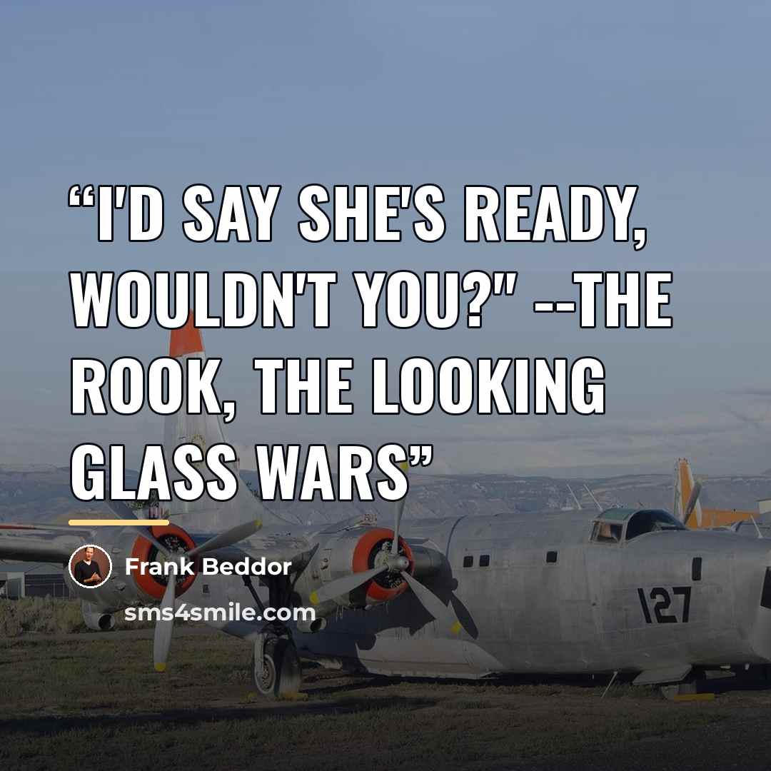 “I'd say she's ready, wouldn't you?" --The Rook, The Looking Glass Wars” quote by Frank Beddor
