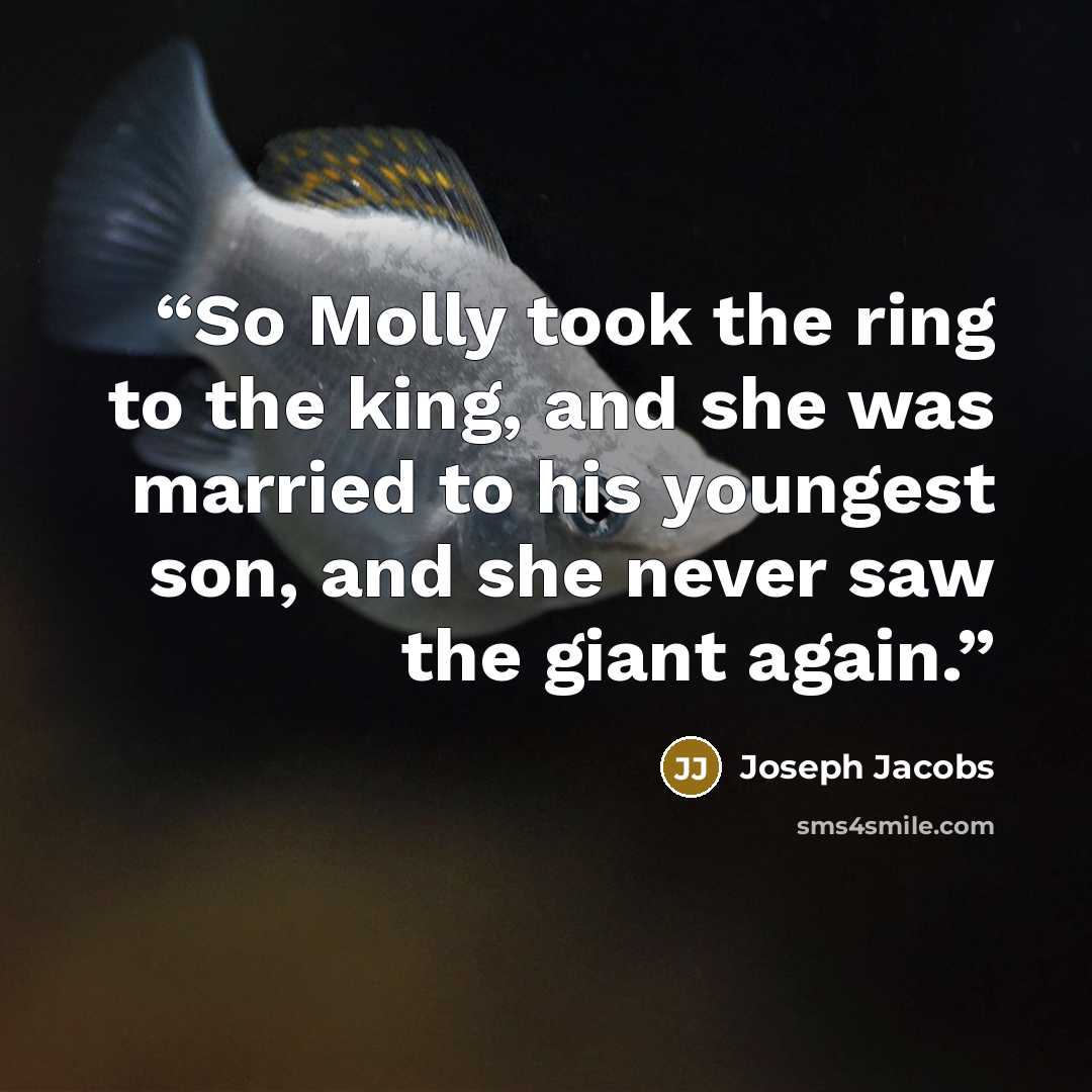 “So Molly took the ring to the king, and she was married to his youngest son, and she never saw the giant again.” quote by Joseph Jacobs