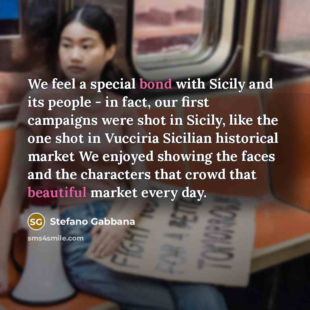 “We feel a special bond with Sicily and its people - in fact, our first campaigns were shot in Sicily, like the one shot in Vucciria Sicilian historical market We enjoyed showing the faces and the characters that crowd that beautiful market every day.” quote by Stefano Gabbana