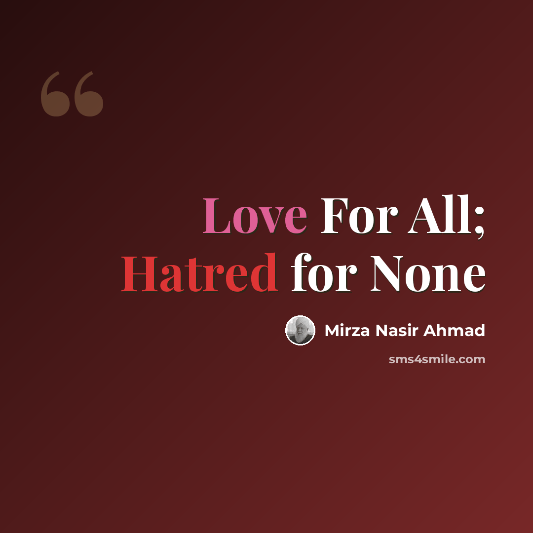 “Love For All; Hatred for None” quote by Mirza Nasir Ahmad