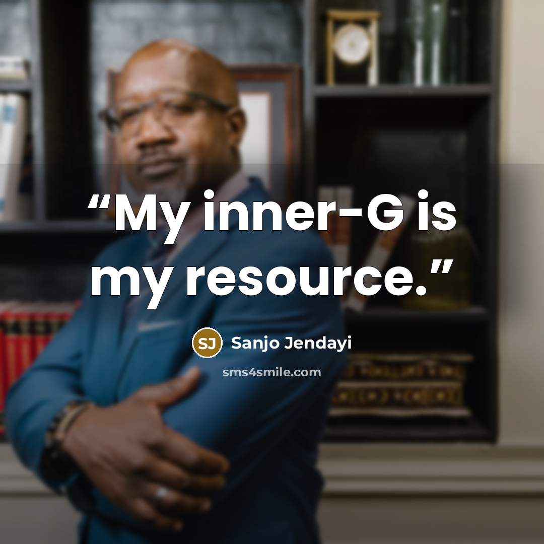 “My inner-G is my resource.” quote by Sanjo Jendayi