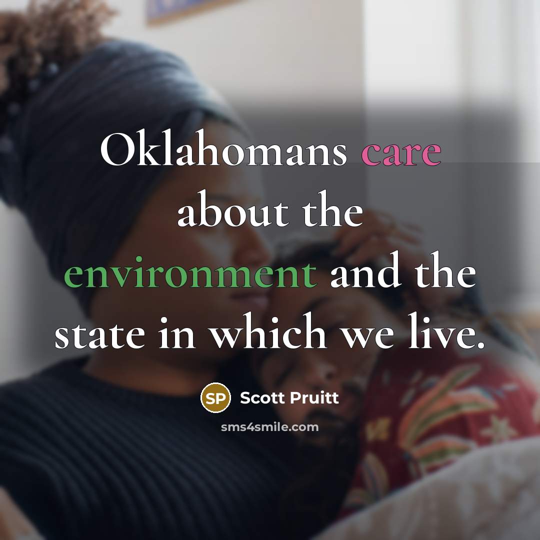 “Oklahomans care about the environment and the state in which we live.” quote by Scott Pruitt