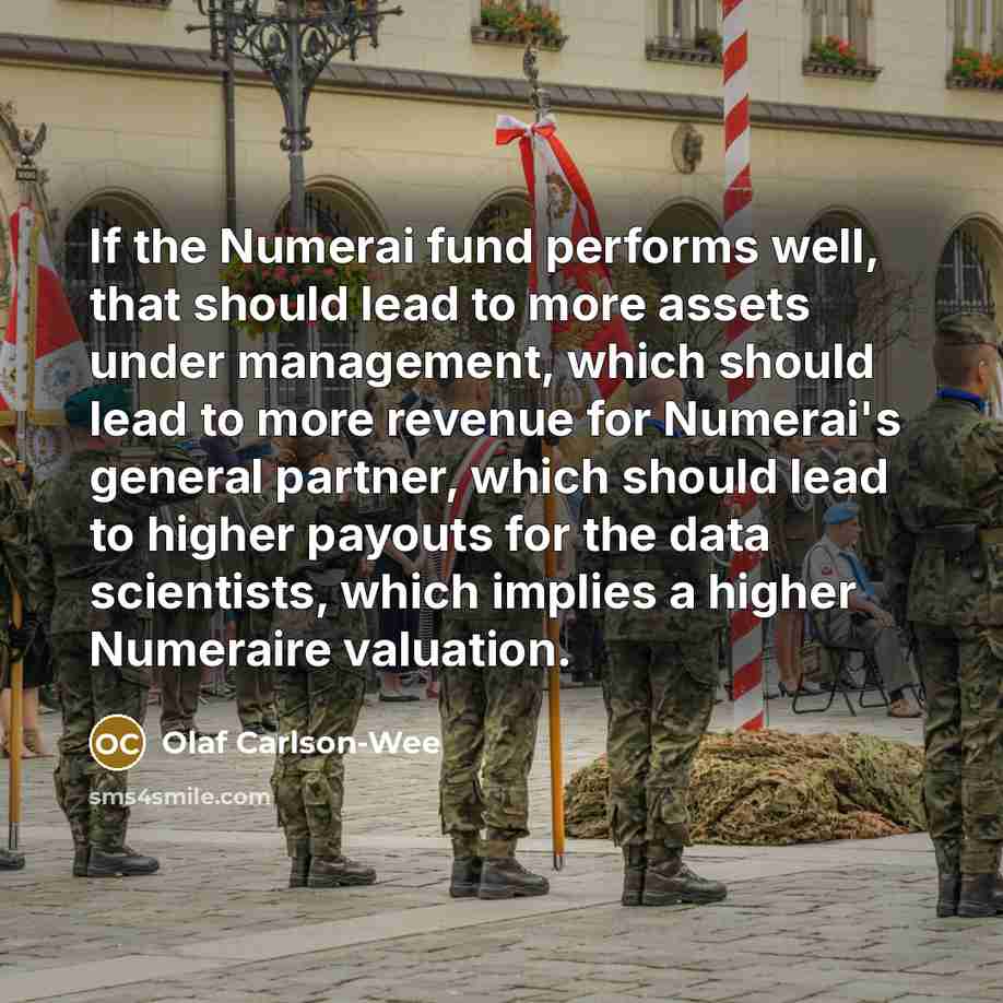“If the Numerai fund performs well, that should lead to more assets under management, which should lead to more revenue for Numerai's general partner, which should lead to higher payouts for the data scientists, which implies a higher Numeraire valuation.” quote by Olaf Carlson-Wee
