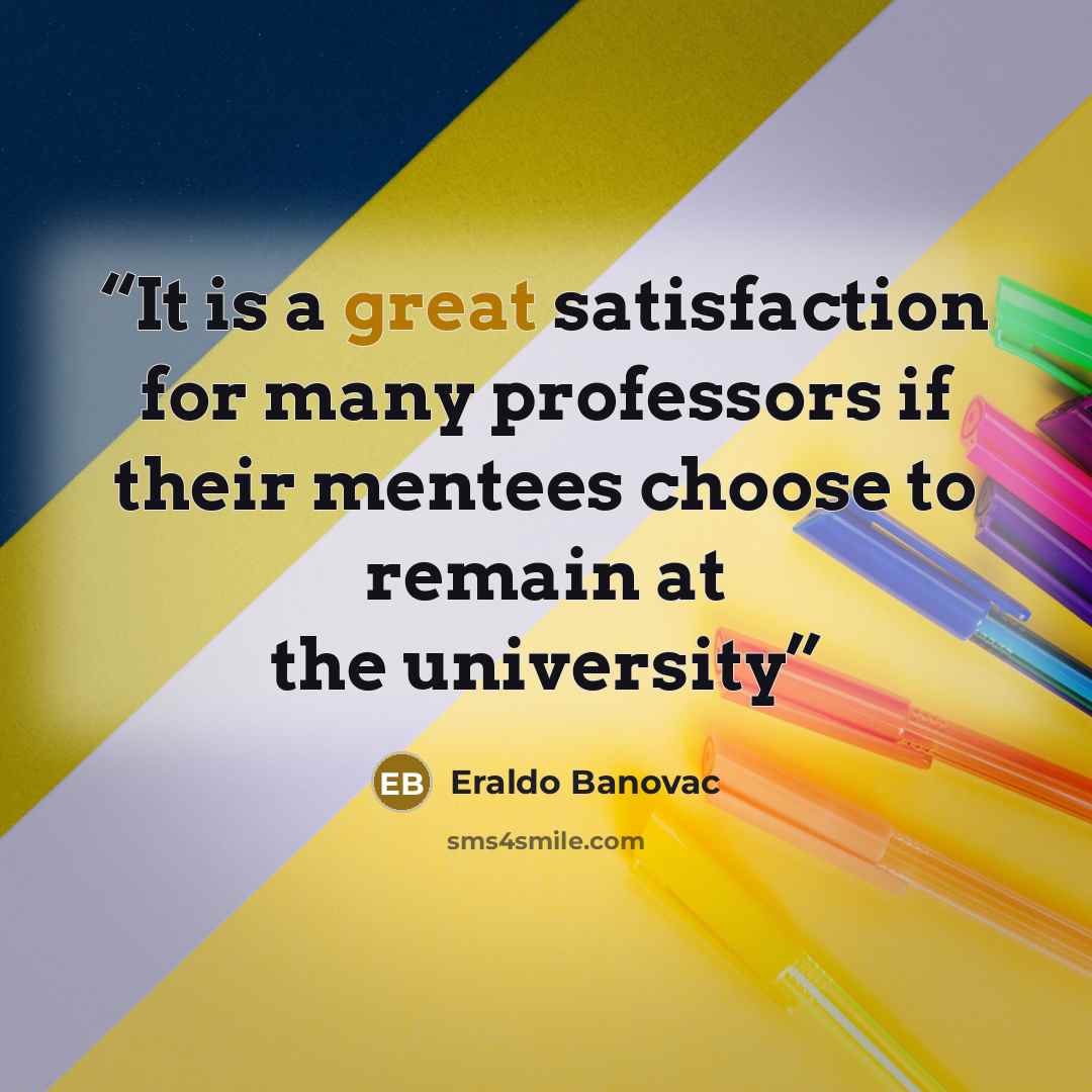 “It is a great satisfaction for many professors if their mentees choose to remain at the university” quote by Eraldo Banovac