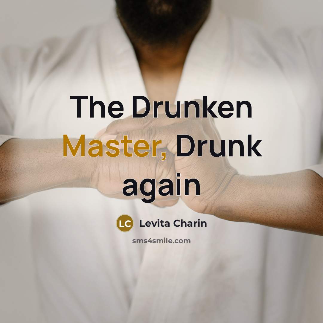 “The Drunken Master, Drunk again” quote by Levita Charin