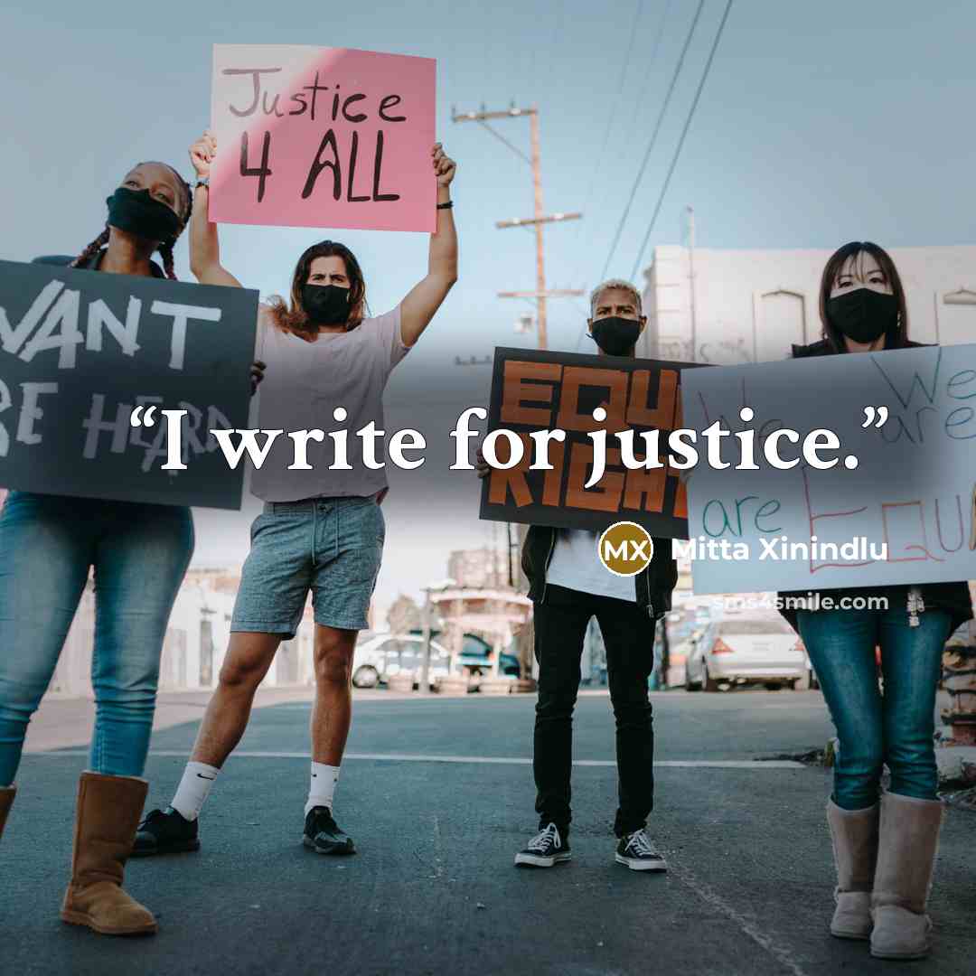 “I write for justice.” quote by Mitta Xinindlu
