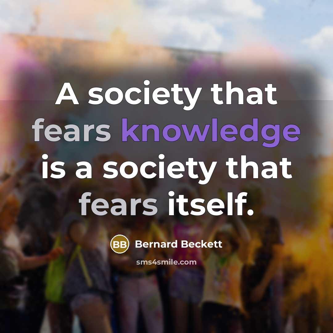 “A society that fears knowledge is a society that fears itself.” quote by Bernard Beckett