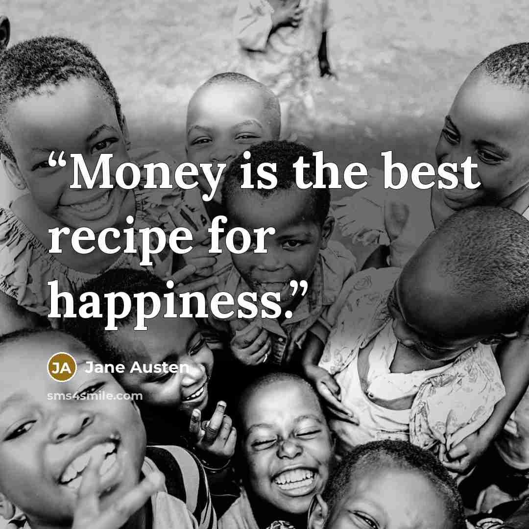 “Money is the best recipe for happiness.” quote by Jane Austen