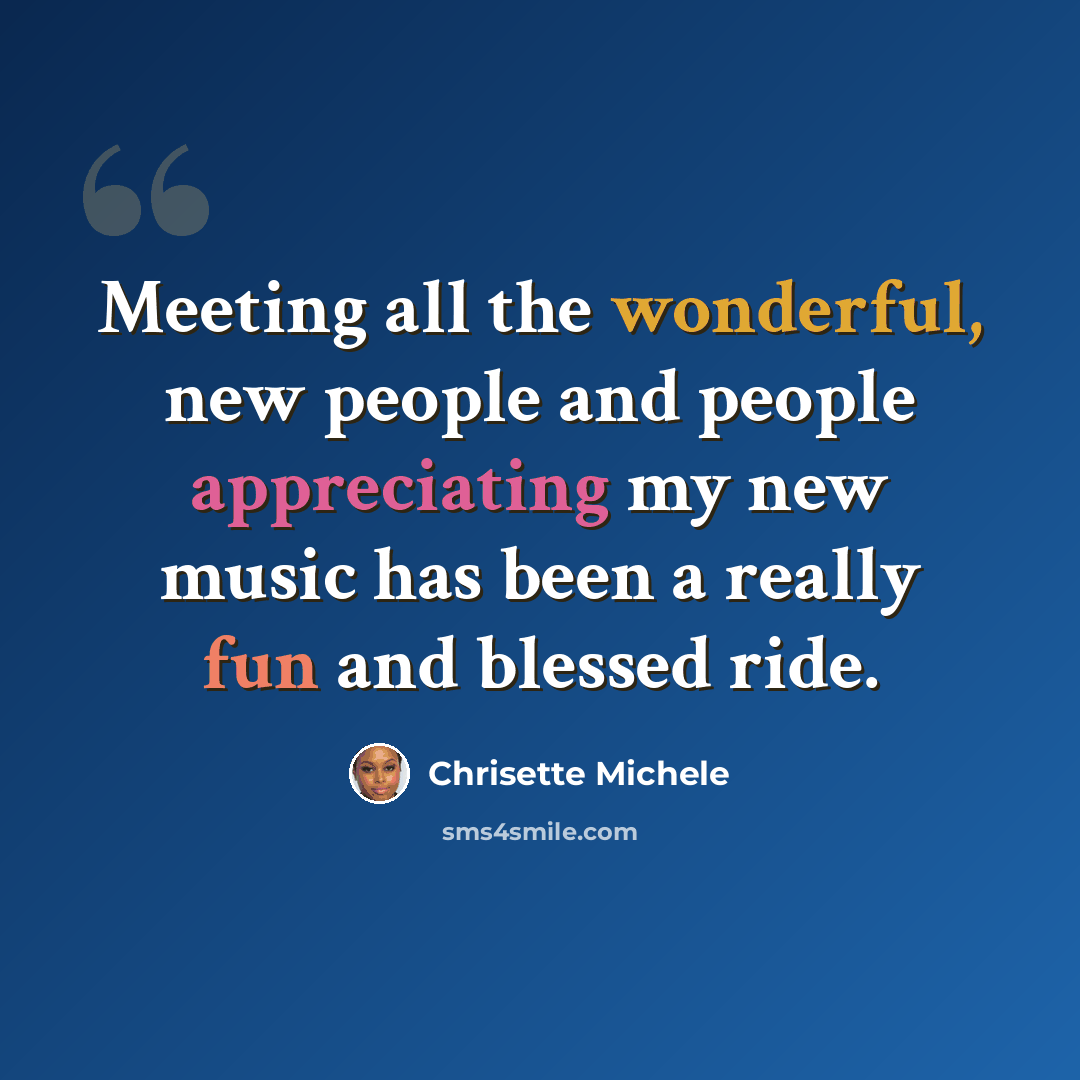 “Meeting all the wonderful, new people and people appreciating my new music has been a really fun and blessed ride.” quote by Chrisette Michele