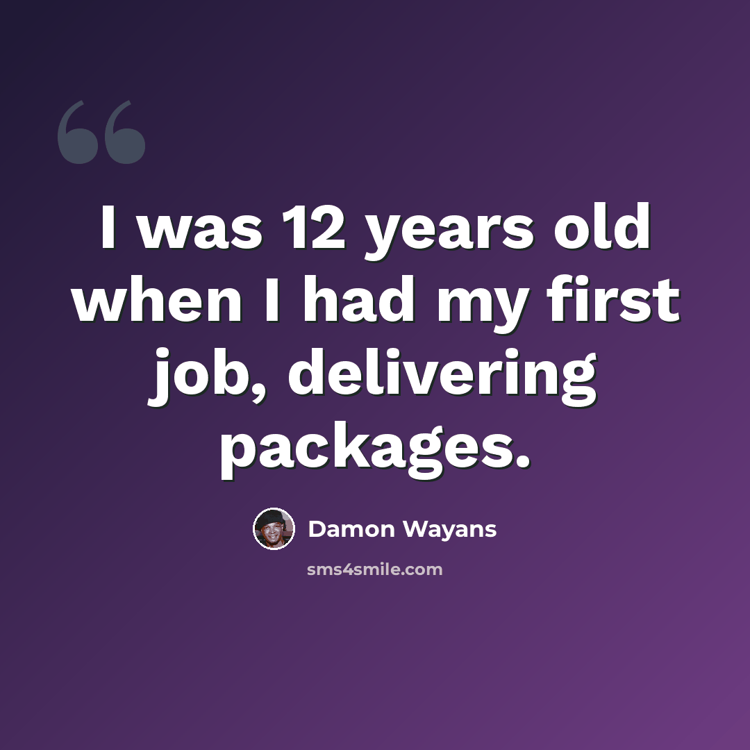 “I was 12 years old when I had my first job, delivering packages.” quote by Damon Wayans