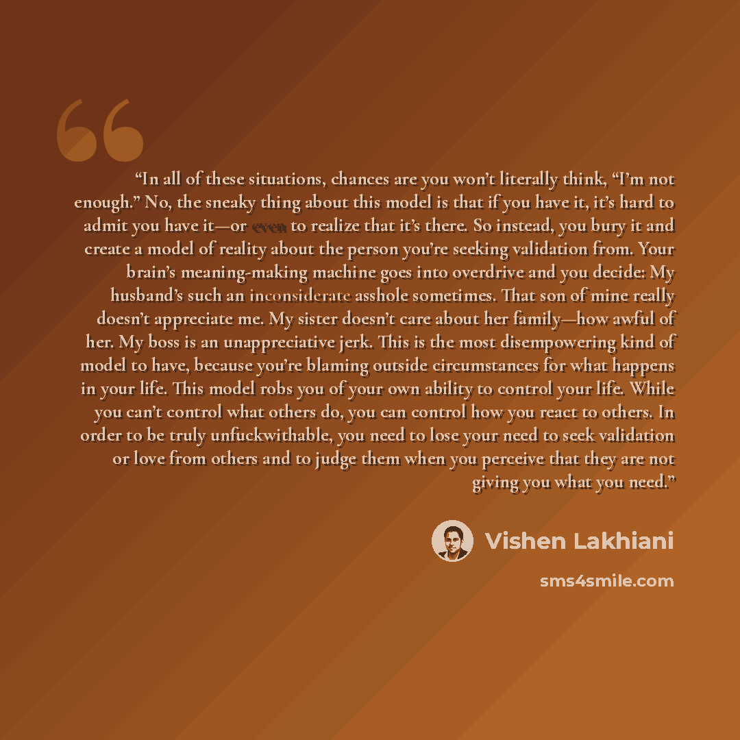 “In all of these situations, chances are you won’t literally think, “I’m not enough.” No, the sneaky thing about this model is that if you have it, it’s hard to admit you have it—or even to realize that it’s there. So instead, you bury it and create a model of reality about the person you’re…” quote by Vishen Lakhiani