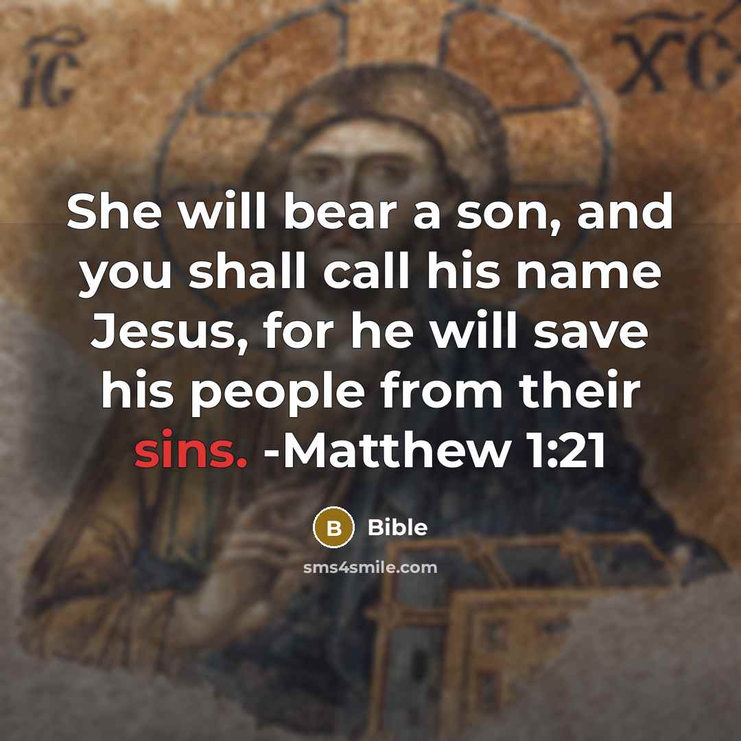 “She will bear a son, and you shall call his name Jesus, for he will save his people from their sins. -Matthew 1:21” quote by Bible