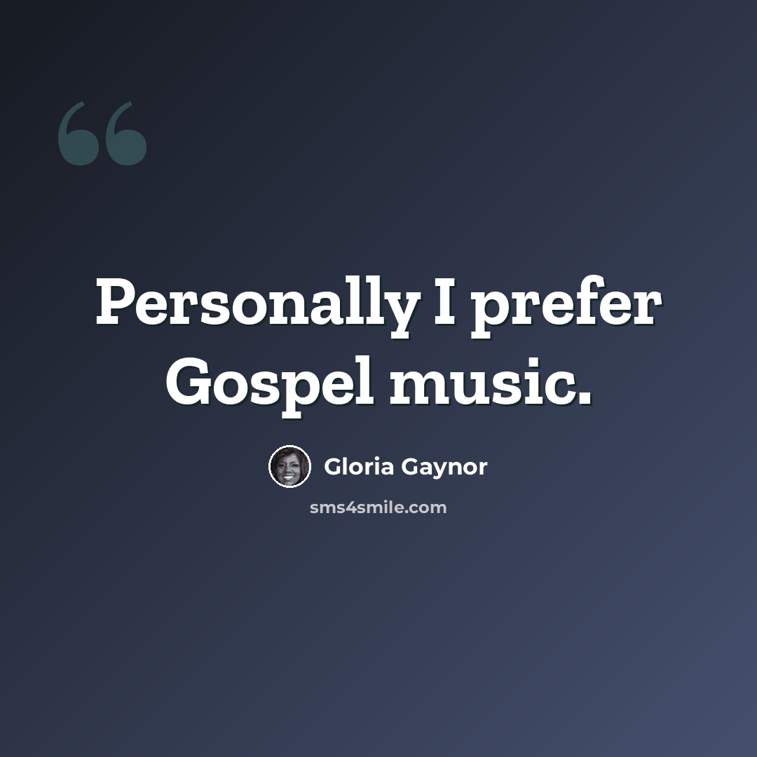 “Personally I prefer Gospel music.” quote by Gloria Gaynor