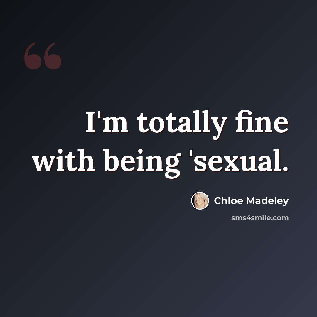 “I'm totally fine with being 'sexual.” quote by Chloe Madeley