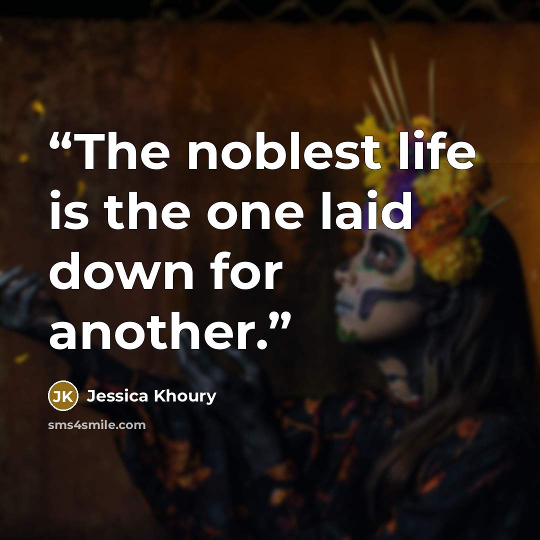 “The noblest life is the one laid down for another.” quote by Jessica Khoury