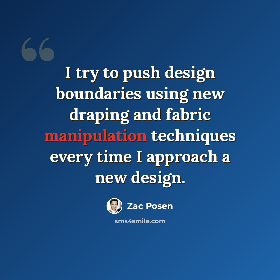 “I try to push design boundaries using new draping and fabric manipulation techniques every time I approach a new design.” quote by Zac Posen