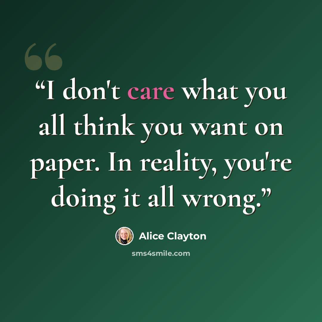 “I don't care what you all think you want on paper. In reality, you're doing it all wrong.” quote by Alice Clayton