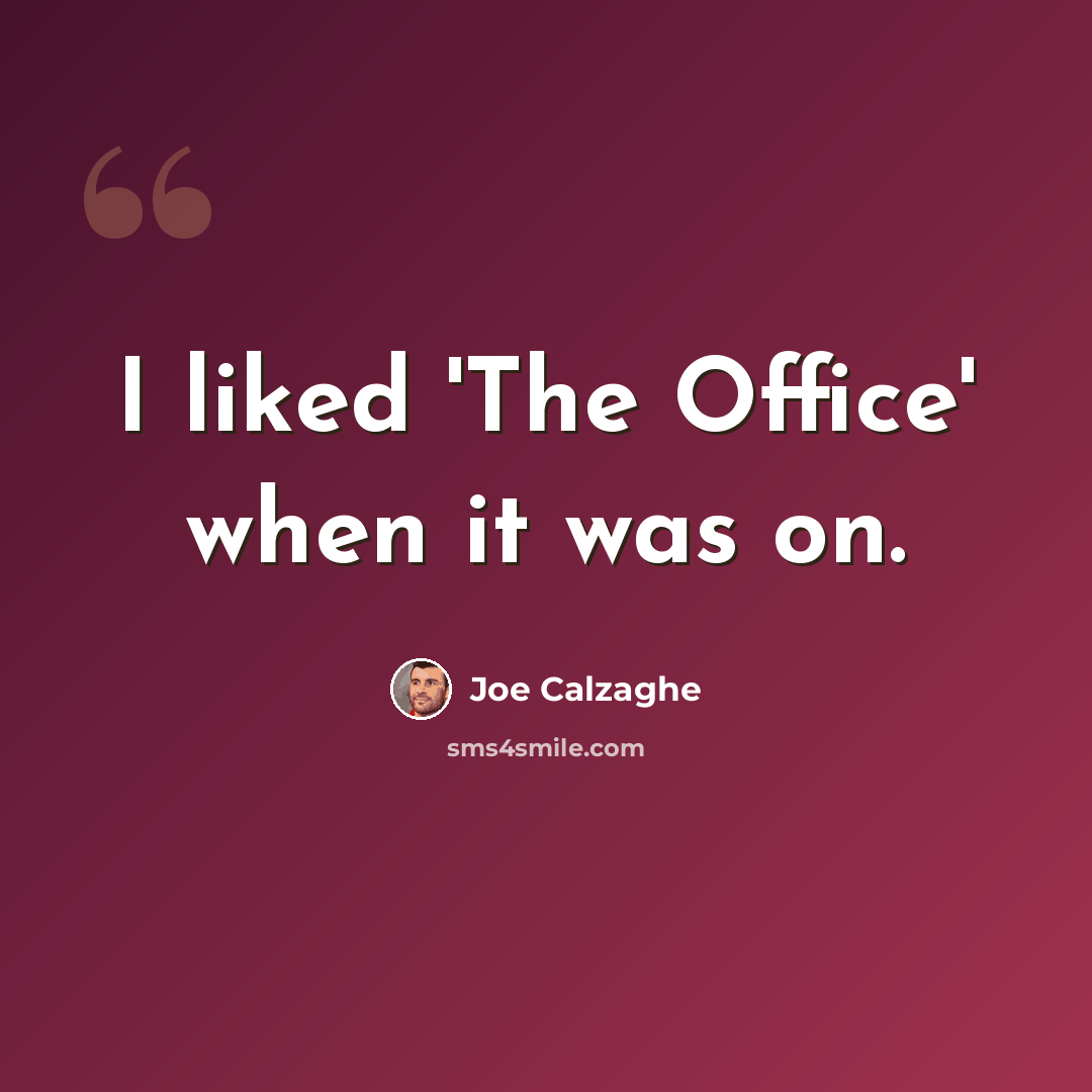 “I liked 'The Office' when it was on.” quote by Joe Calzaghe