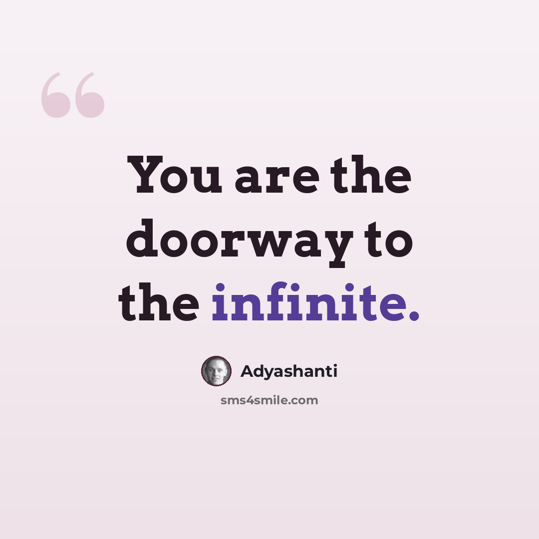 “You are the doorway to the infinite.” quote by Adyashanti