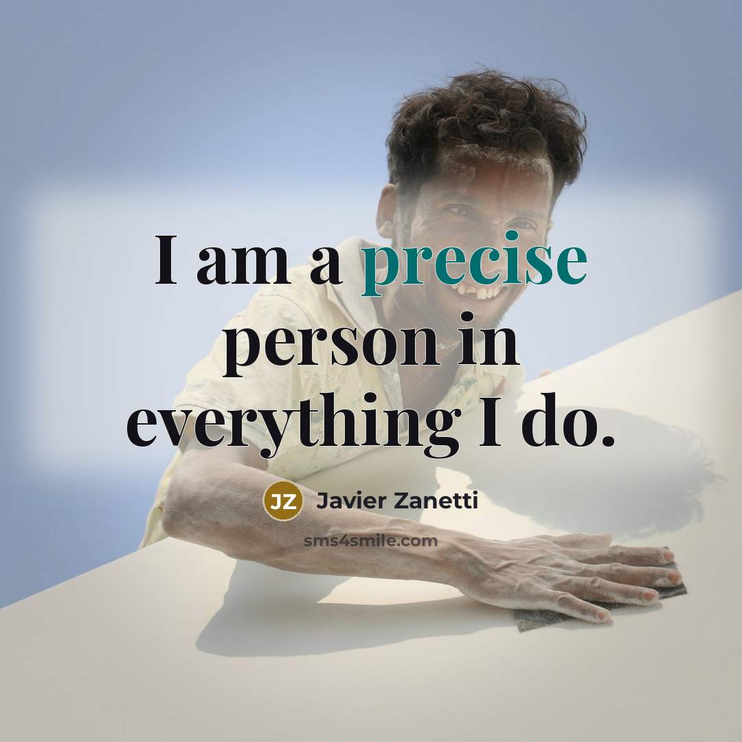 “I am a precise person in everything I do.” quote by Javier Zanetti