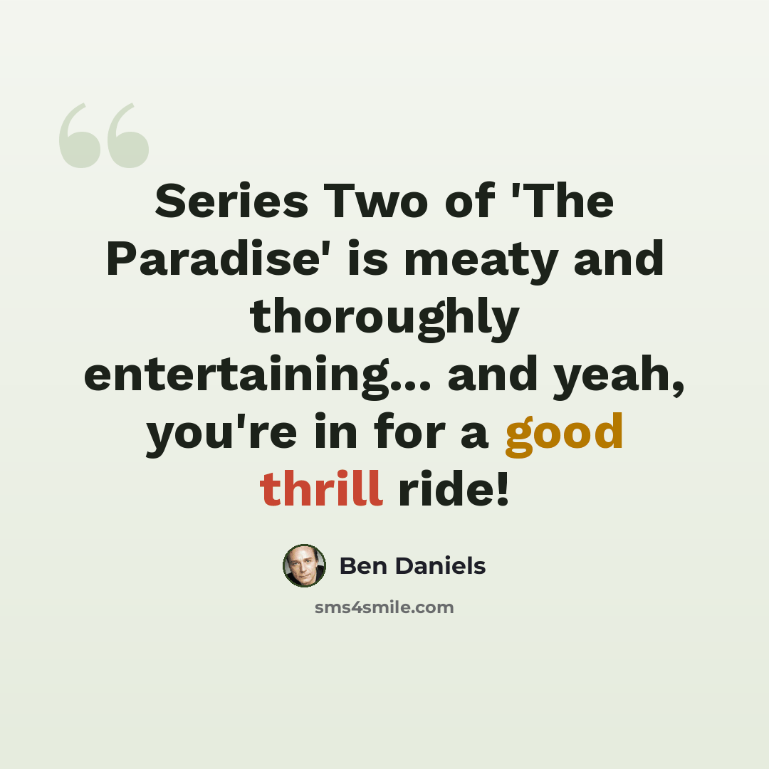 “Series Two of 'The Paradise' is meaty and thoroughly entertaining... and yeah, you're in for a good thrill ride!” quote by Ben Daniels