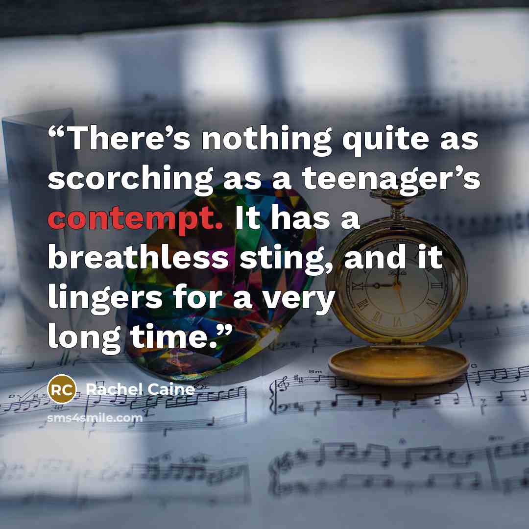 “There’s nothing quite as scorching as a teenager’s contempt. It has a breathless sting, and it lingers for a very long time.” quote by Rachel Caine