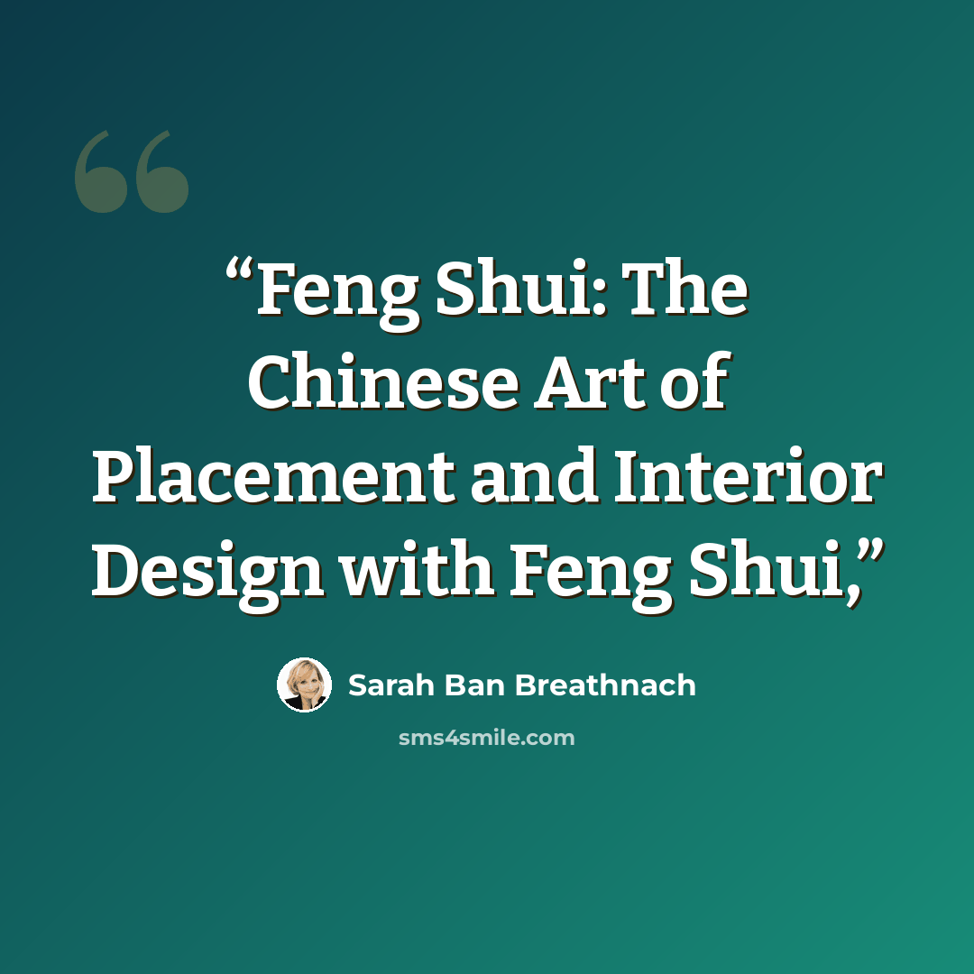 “Feng Shui: The Chinese Art of Placement and Interior Design with Feng Shui,” quote by Sarah Ban Breathnach