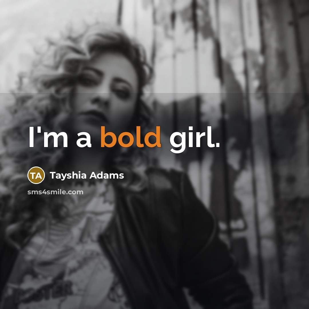 “I'm a bold girl.” quote by Tayshia Adams