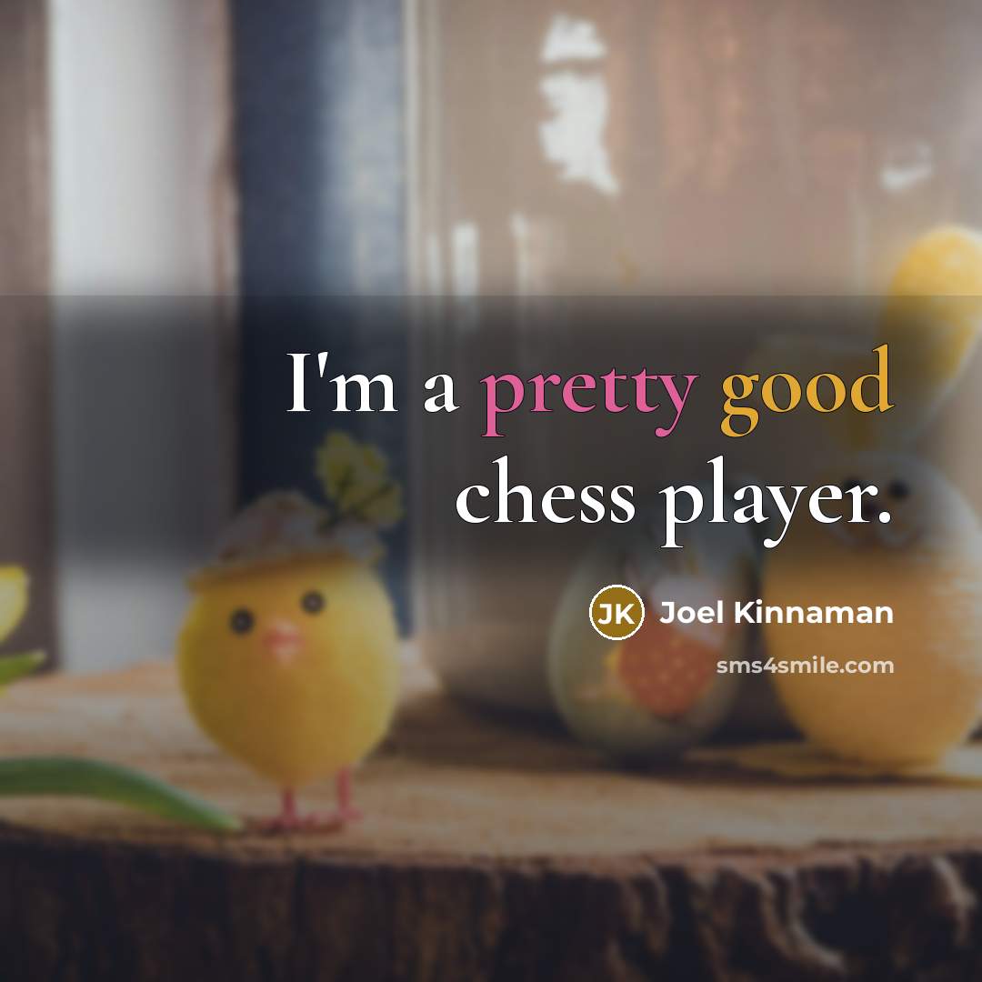 “I'm a pretty good chess player.” quote by Joel Kinnaman