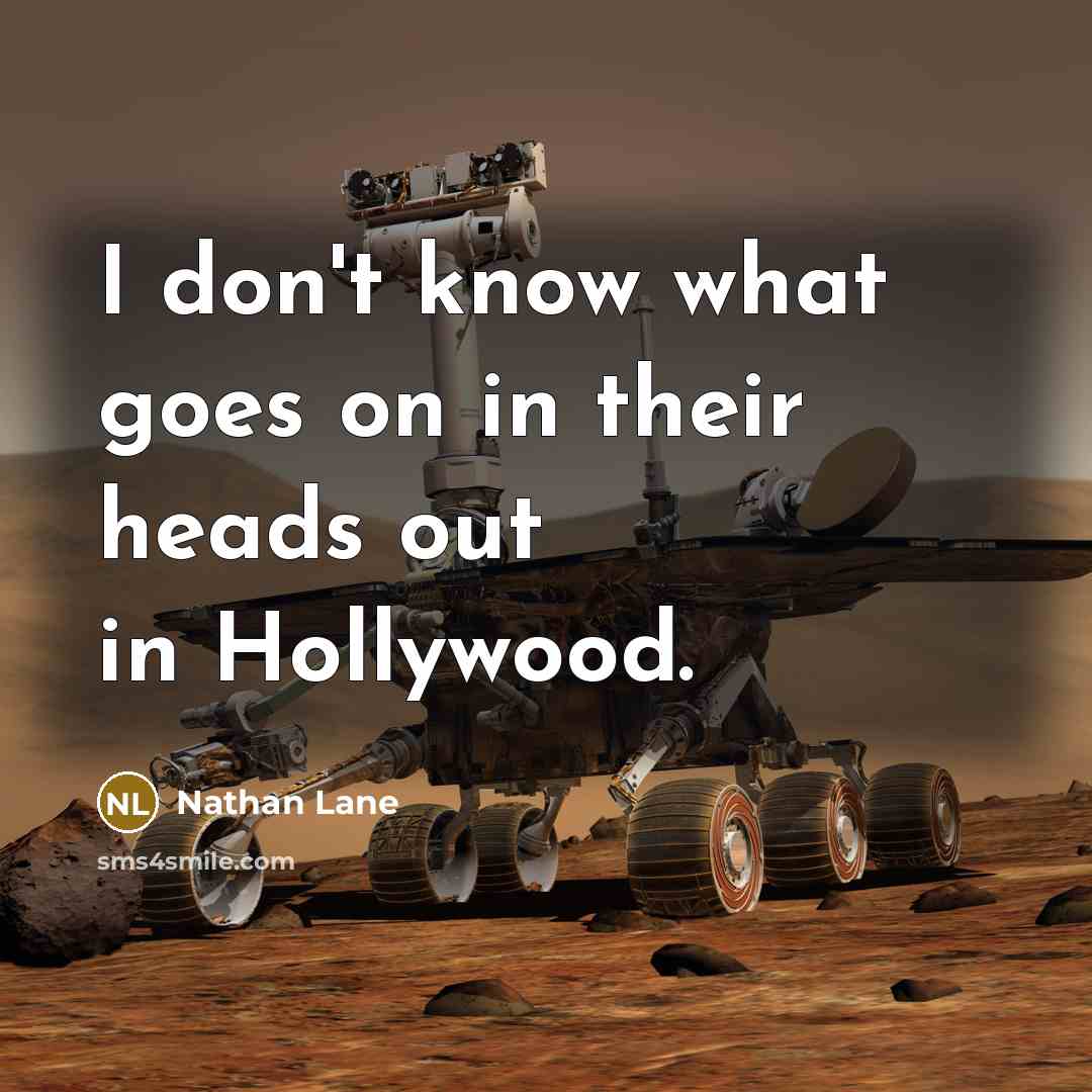 “I don't know what goes on in their heads out in Hollywood.” quote by Nathan Lane