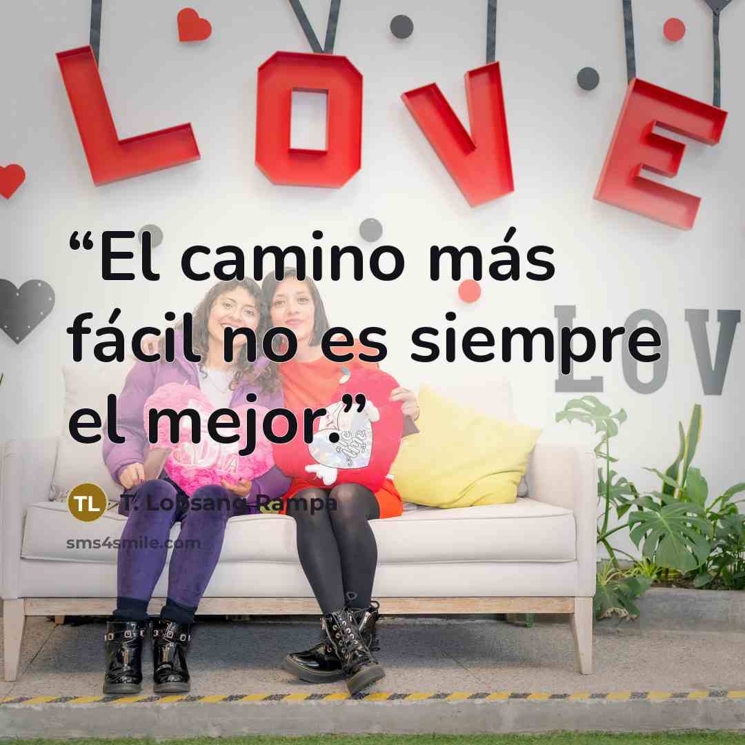 “El camino más fácil no es siempre el mejor.” quote by T. Lobsang Rampa
