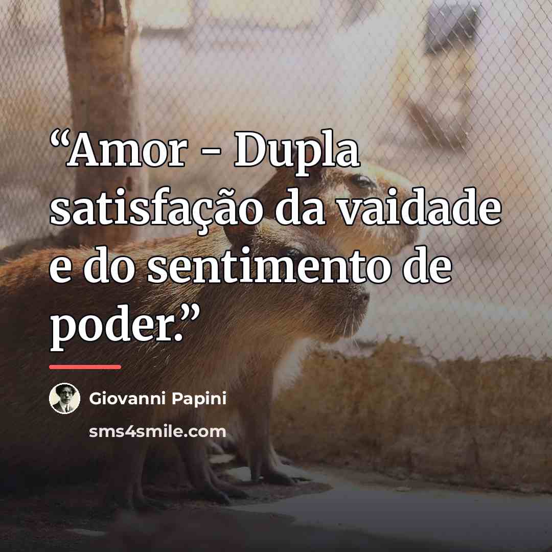“Amor - Dupla satisfação da vaidade e do sentimento de poder.” quote by Giovanni Papini