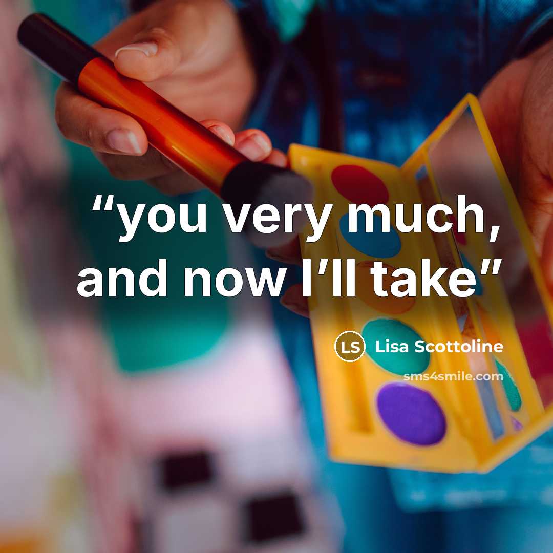“you very much, and now I’ll take” quote by Lisa Scottoline