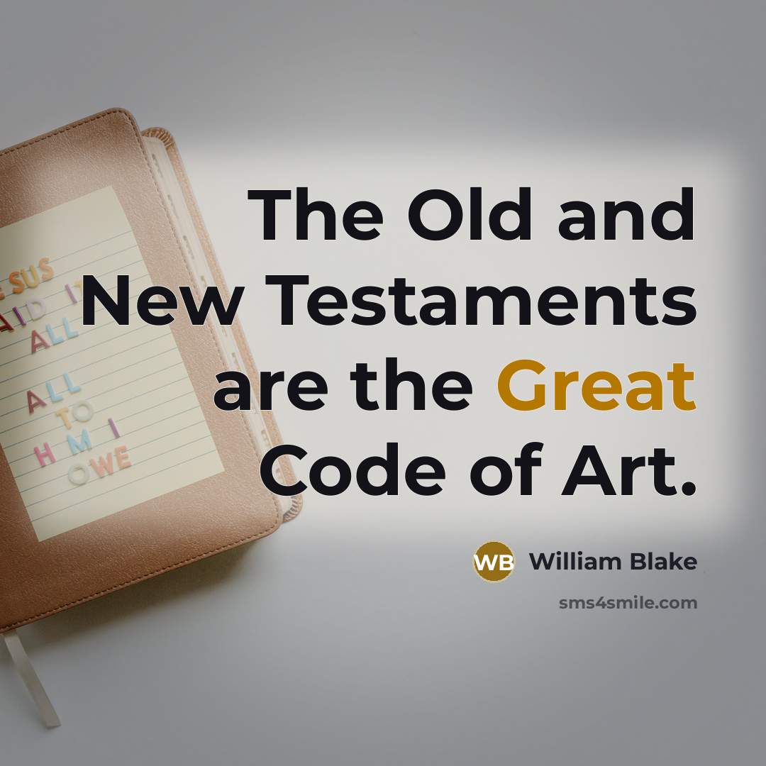 “The Old and New Testaments are the Great Code of Art.” quote by William Blake