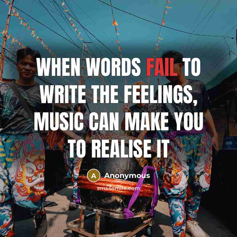 “When words fail to write the feelings, Music can make you to realise it” quote by Anonymous