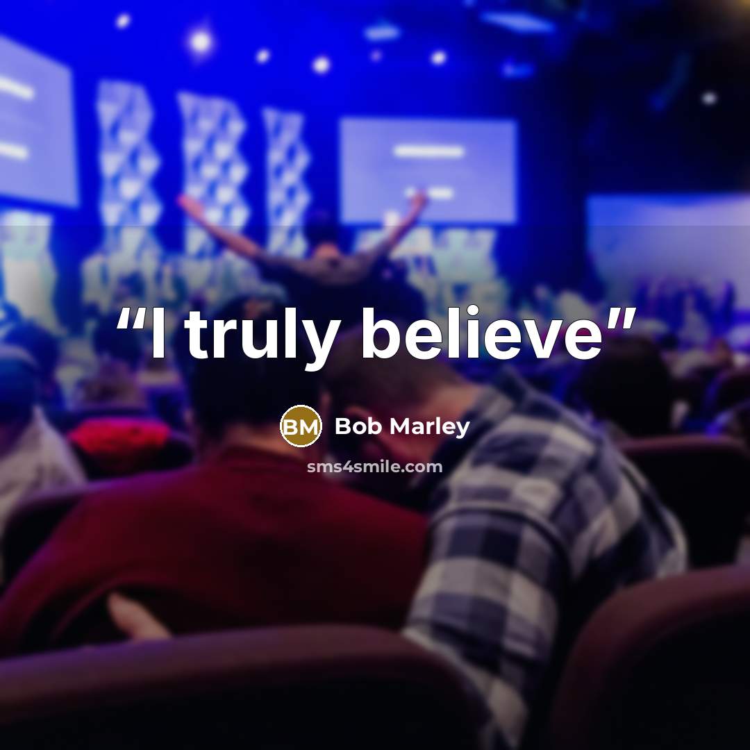 “I truly believe” quote by Bob marley