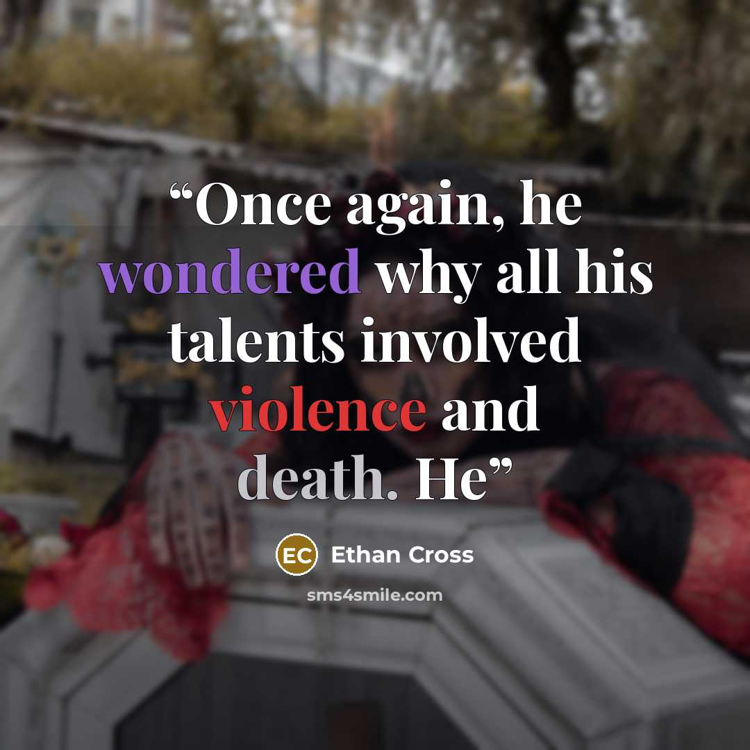 “Once again, he wondered why all his talents involved violence and death. He” quote by Ethan Cross