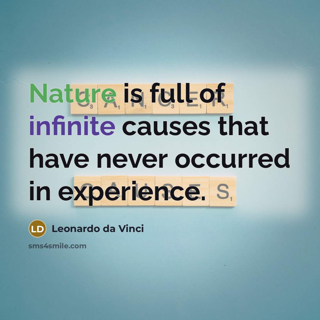 “Nature is full of infinite causes that have never occurred in experience.” quote by Leonardo da Vinci