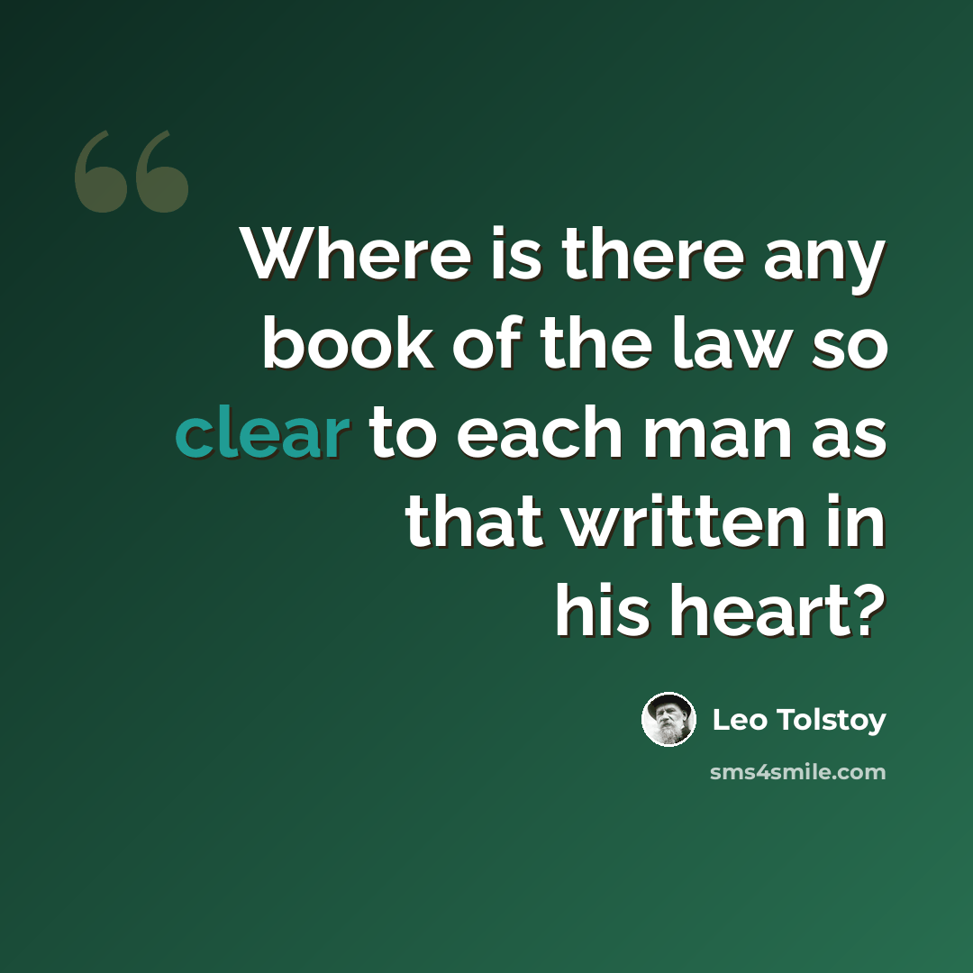 “Where is there any book of the law so clear to each man as that written in his heart?” quote by Leo Tolstoy
