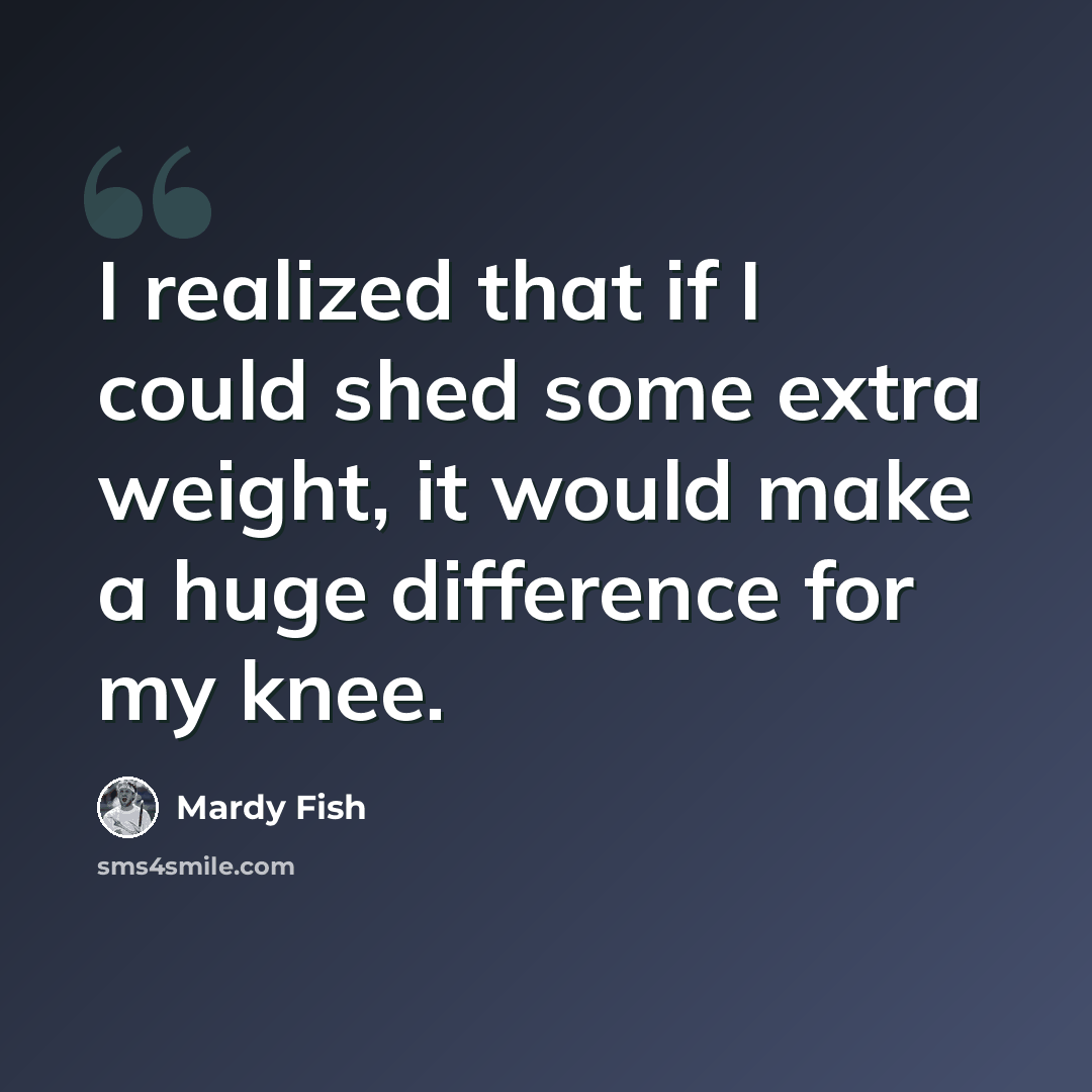 “I realized that if I could shed some extra weight, it would make a huge difference for my knee.” quote by Mardy Fish