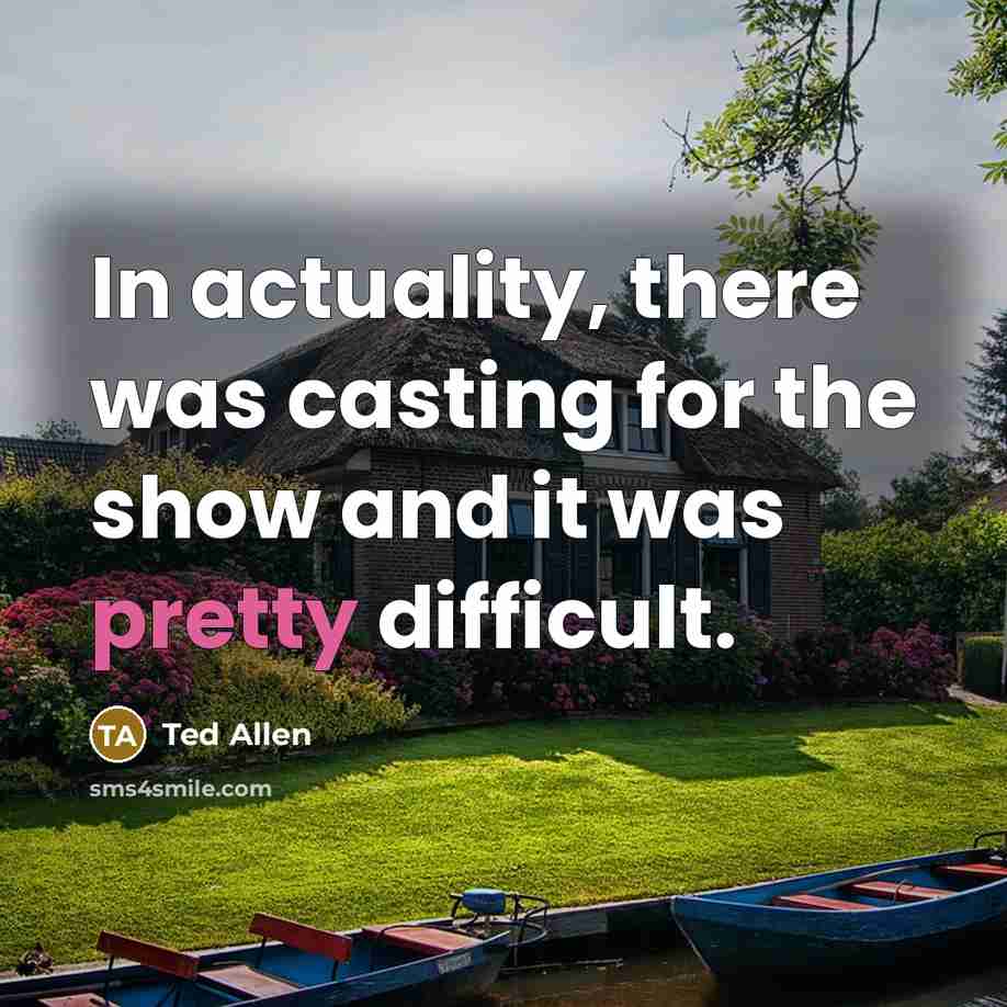 “In actuality, there was casting for the show and it was pretty difficult.” quote by Ted Allen